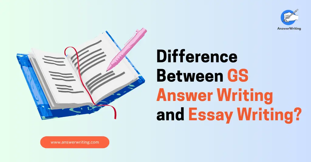 Difference Between GS Answer Writing and Essay Writing?
